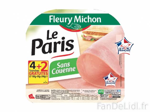 Fleury Michon Jambon Le Paris , prezzo 2.13 € per 240 g, 1 kg = 8,88 € EUR. ...