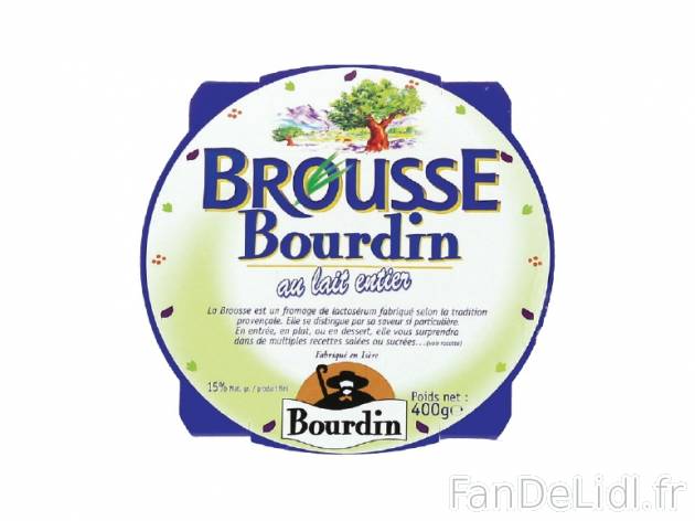 Brousse Bourdin , prezzo 2.45 € per 400 g, 1 kg = 6,13 € EUR. 
- 15 % de Mat. ...