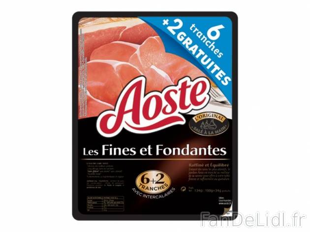 Aoste jambon cru , prezzo 5,00 € per Soit le lot de 2 x 134 g 
- 6 tranches + ...