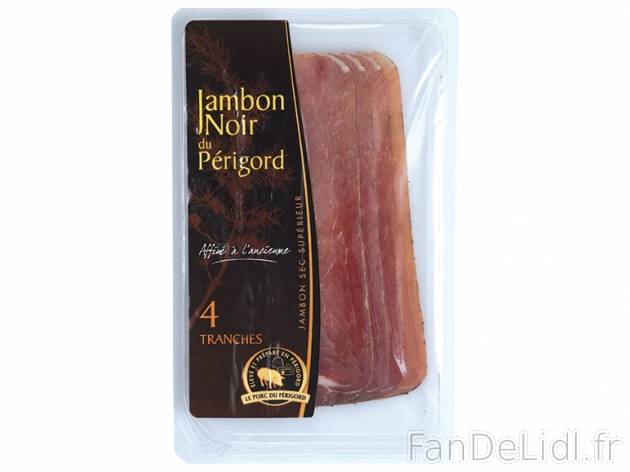 4 tranches de jambon noir du Périgord , prezzo 1,99 &#8364; per 100 g, 1 kg ...