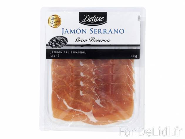 Jambon cru Serrano Gran Reserva , prezzo 1.89 € per 80 g, 1 kg = 23,63 € EUR. ...