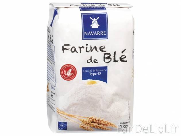 Farine , prezzo 0.49 € per Le paquet de 1 kg 
- Type 45 
- Toute l&apos;année ...