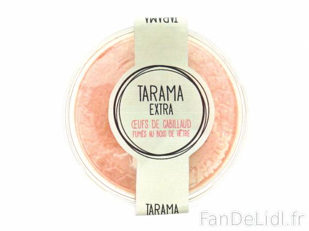 Tarama extra , le prix 1.69 &#8364; 

Caractéristiques

- Rayon frais
- Transformé ...