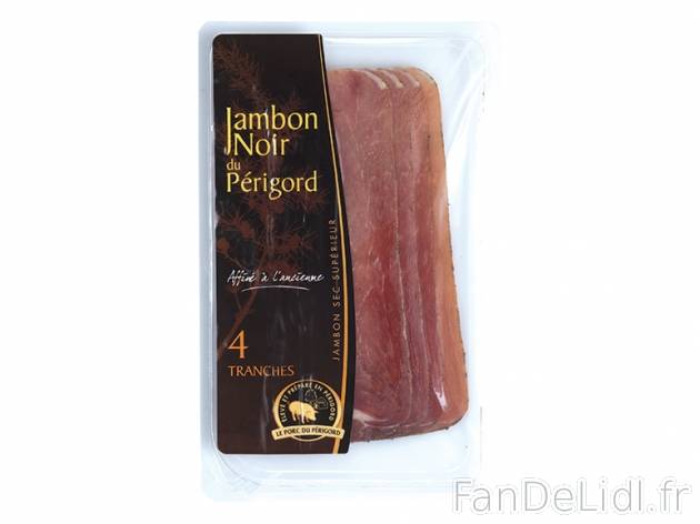 Jambon noir du Périgord , prezzo 1.99 € per 100 g, 1 kg = 19,90 € EUR. 
- ...