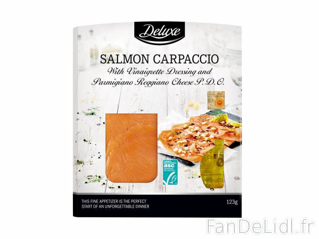 Carpaccio de saumon , le prix 3.99 &#8364; 
- Avec vinaigrette et parmesan
Caractéristiques

- ...