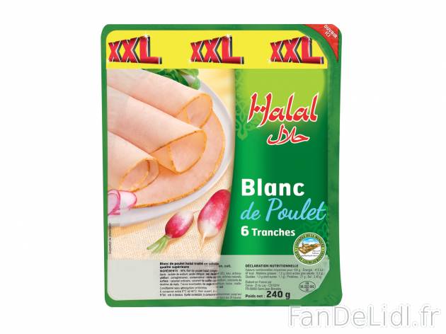 Blanc de poulet supérieur XXL halal 6 tranches , le prix 1.99 € 

Caractéristiques

- ...