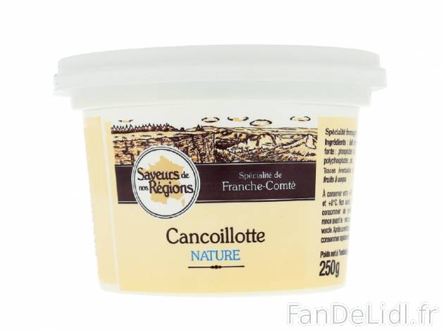 Cancoillotte , prezzo 1.19 € per 250 g au choix, 1 kg = 4,76 € EUR. 
- 11 % ...