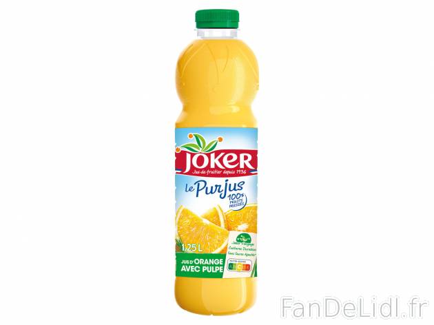 Joker pur jus dorange avec pulpe , le prix 1.69 € 
- La bouteille de 1,25 L : ...
