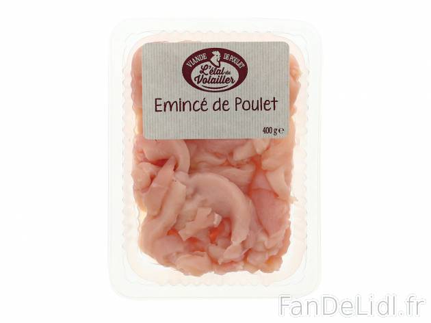 Emincés de poulet , le prix 2.99 € 
- Origine selon arrivage en supermarché
Caractéristiques

- ...