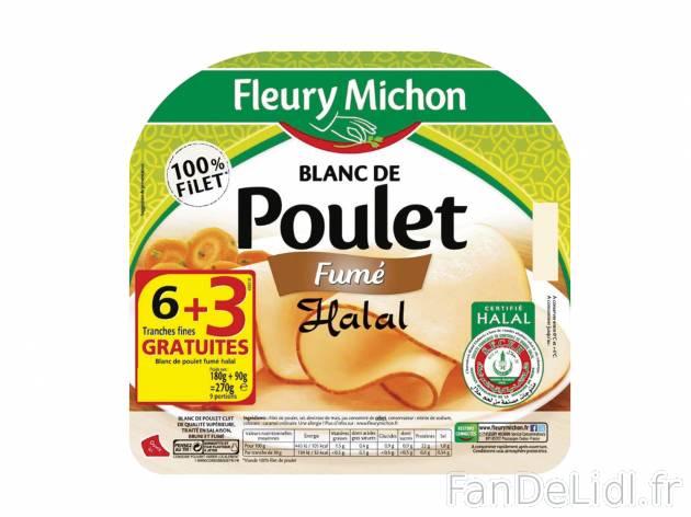 Fleury Michon blanc de poulet fumé Halal1 , prezzo 2.69 € per 270 g 
- 6 tranches ...