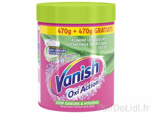 Vanish Oxi Action poudre , le prix 4.15 &#8364; 
- 470 + 470 g OFFERTS
- Au ...